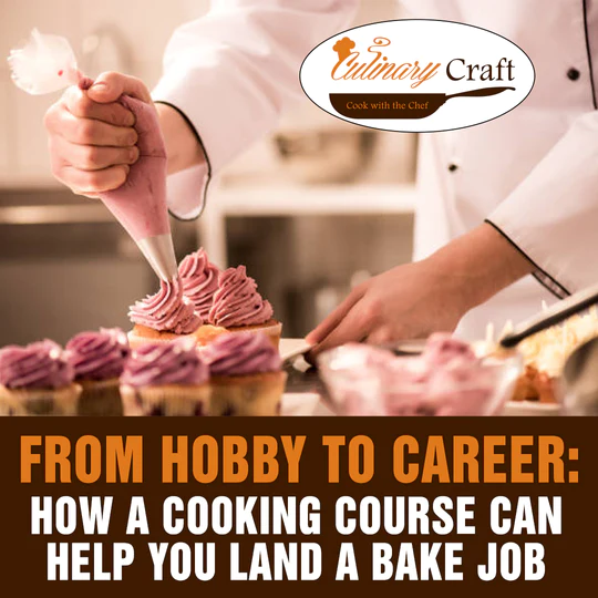 From Hobby to Career: How a Cooking Course Can Help You Land a Bake Job