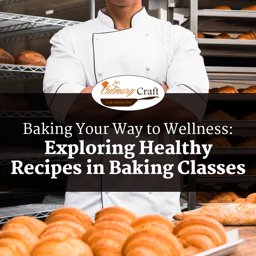 Baking Your Way to Wellness: Exploring Healthy Recipes in Baking Classes